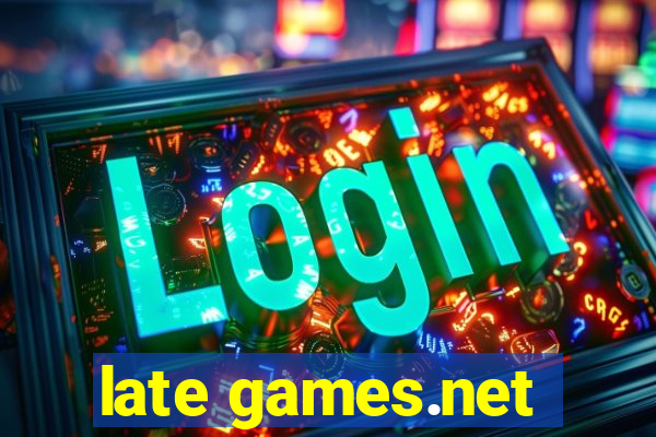 late games.net